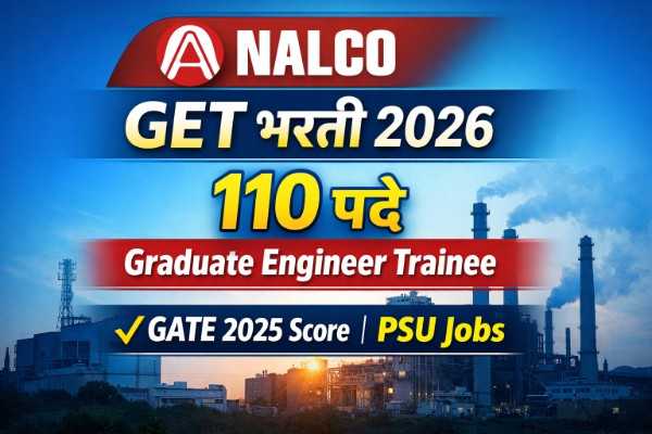 NALCO GET Bharti 2026 110 Graduate Engineer Trainee पदांसाठी अर्ज सुरू